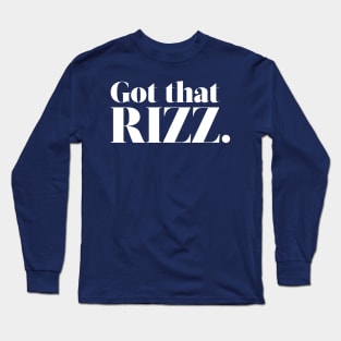 Got that RIZZ. Long Sleeve T-Shirt